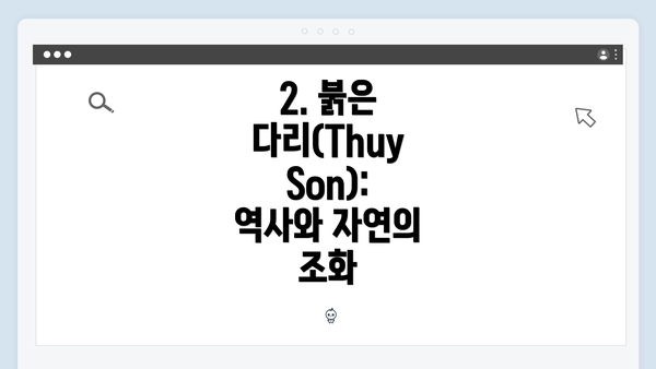 2. 붉은 다리(Thuy Son): 역사와 자연의 조화